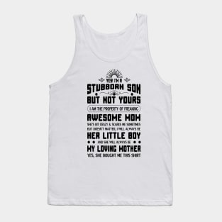 Yes I am a stubborn son Tank Top